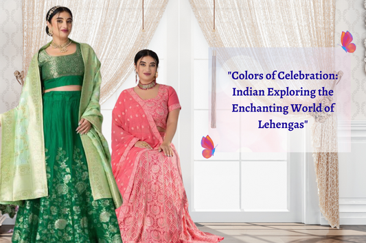 "Colors of Celebration: Indian Exploring the Enchanting World of Lehengas"